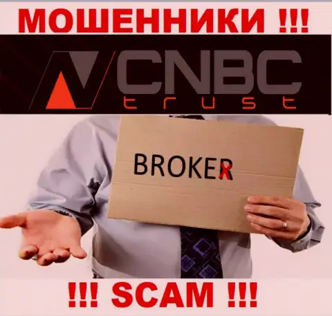 Крайне рискованно взаимодействовать с CNBC Trust их работа в сфере Брокер - противоправна
