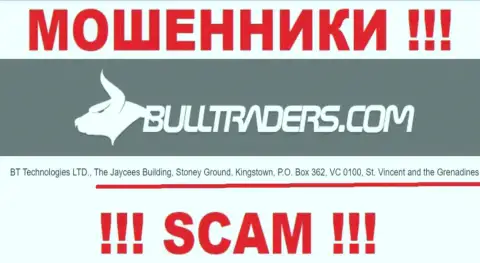 Bulltraders - это ВОРЮГИBulltradersСпрятались в офшорной зоне по адресу Здание Джейси, Стони Граунд, Кингстаун, ПО. Бокс 362, ВК 0100, Сент-Винсент и Гренадины